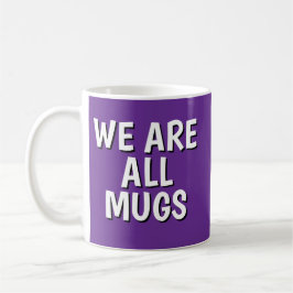 Caneca De Café "We Are All Mugs” Mug – Cheeky Ceramic Cup Purple