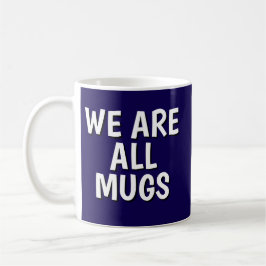 Caneca De Café "We Are All Mugs” Mug – Cheeky Ceramic  Dark Blue