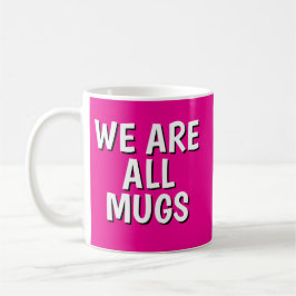 Caneca De Café "We Are All Mugs” Mug – Cheeky Ceramic  Pink