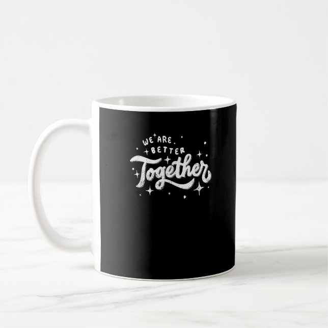 Caneca De Café We Are Better Together Inspirational Design  (Esquerda)