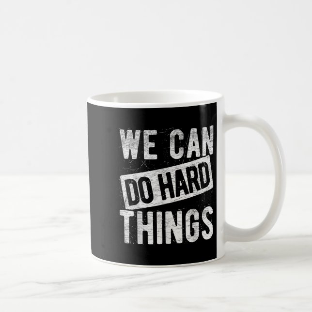 Caneca De Café We Can Do Hard Things Motivational Quote Sitivity  (Direita)