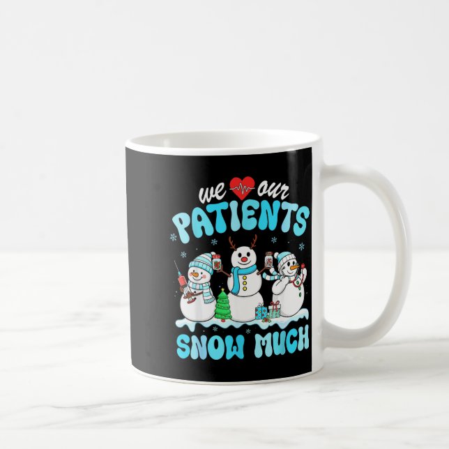 Caneca De Café We Love Our Patients Snow Much Funny Snowman Chris (Direita)