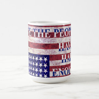 CANECA DE CAFÉ WE THE PEOPLE - HAVE HAD ENOUGH