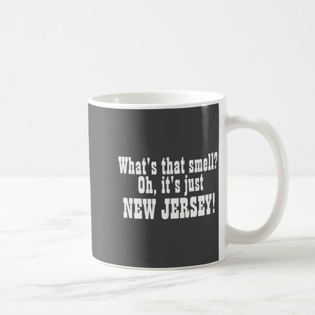 Caneca De Café Whats That Smell Oh Its Just New Jersey  (Direita)
