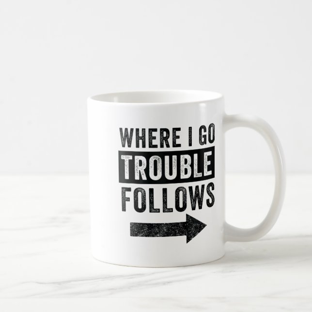 Caneca De Café Where I Go Trouble Follows Funny Matching Couple S (Direita)