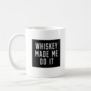 Caneca De Café Whiskey me fez fazer isso
