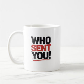 Caneca De Café Who Sent You! Mug