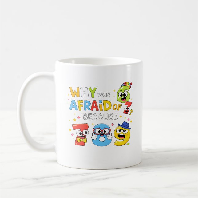 Caneca De Café Why Are Numbers Afraid Funny Math Design for Kids (Esquerda)