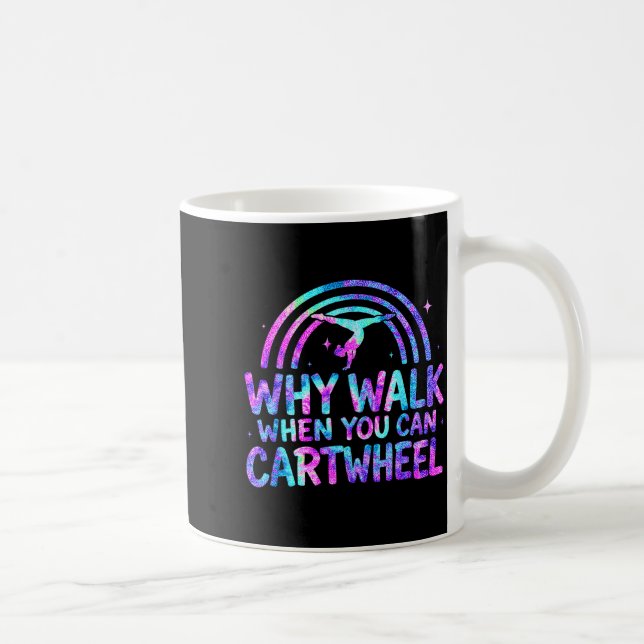 Caneca De Café Why Walk When You Can Cartwheel Gymnastics Gymnast (Direita)