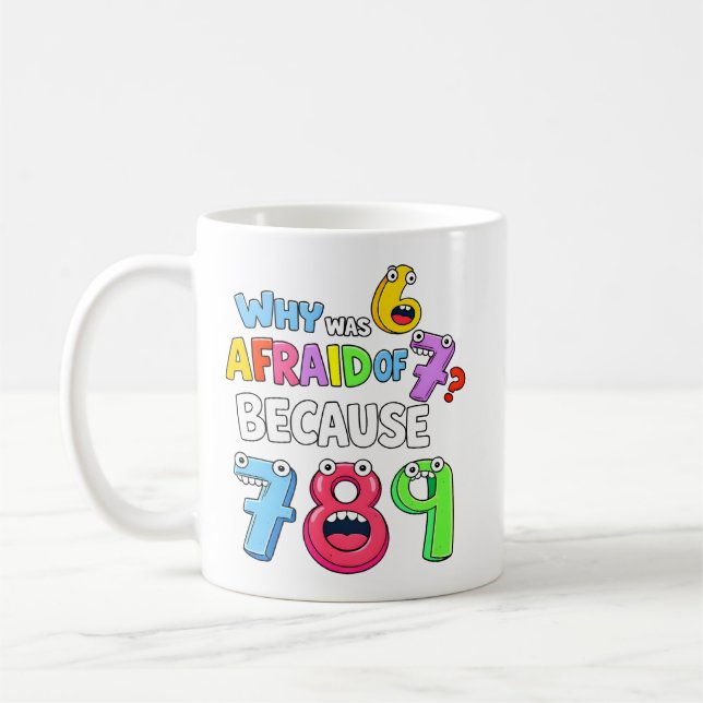 Caneca De Café Why Was 6 Afraid Funny Numbers Math Design (Esquerda)
