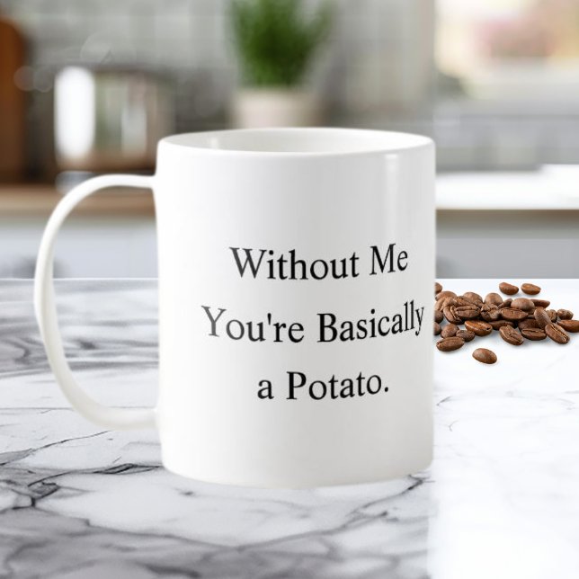Caneca De Café Without Me You’re Basically a Potato Mug (Criador carregado)