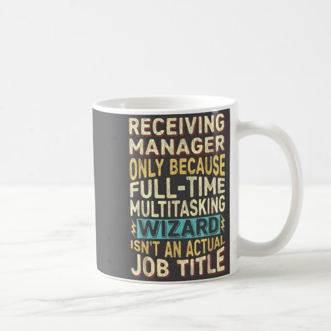 Caneca De Café Wizard Job Title Quote - Funny Receiving Manager  (Direita)