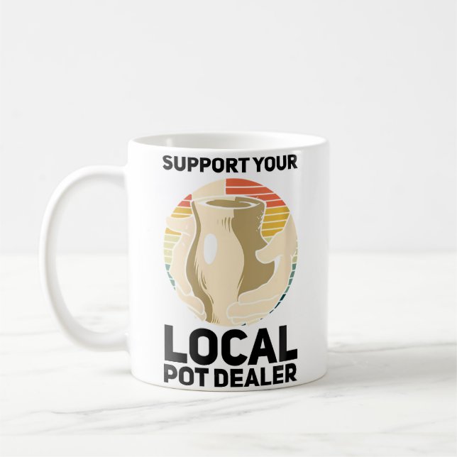 Caneca De Café Wo Support Your Local Pot Dealer Ceramics Funny Po (Esquerda)