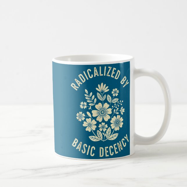 Caneca De Café Women Floral Radicalized By Basic Decency Funny De (Direita)