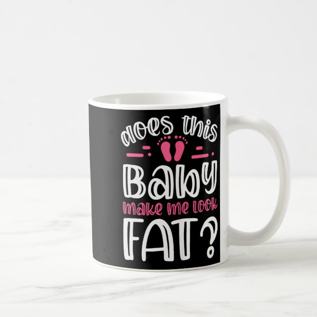 Caneca De Café Womens Does This Baby Makes Me Look Fat_ I Funny N (Direita)