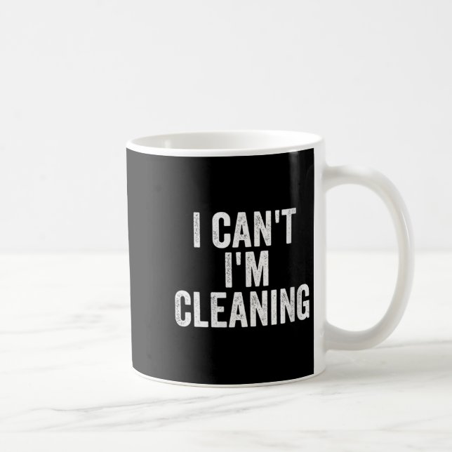 Caneca De Café Womens I Can’t I’m Cleaning Lady Housekeeng Cleani (Direita)
