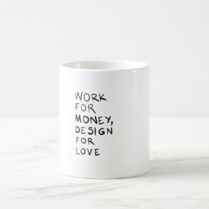 Caneca De Café Work for money, design for love