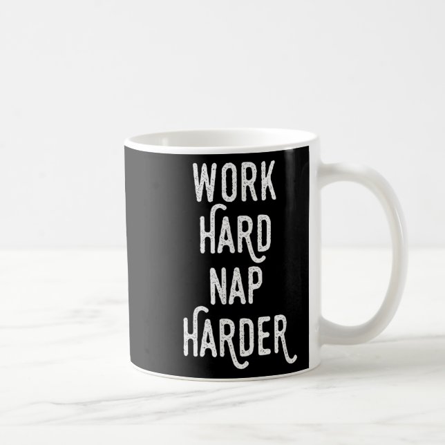 Caneca De Café Work Hard Nap Harder _ Funny Motivational Quote Sh (Direita)