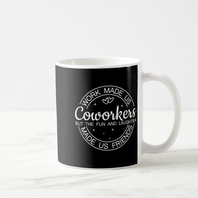 Caneca De Café Work Made Us Coworkers But Fun &amp; Laughter Made (Direita)