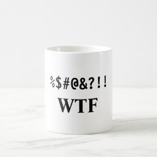 CANECA DE CAFÉ %$#@&?!! , WTF