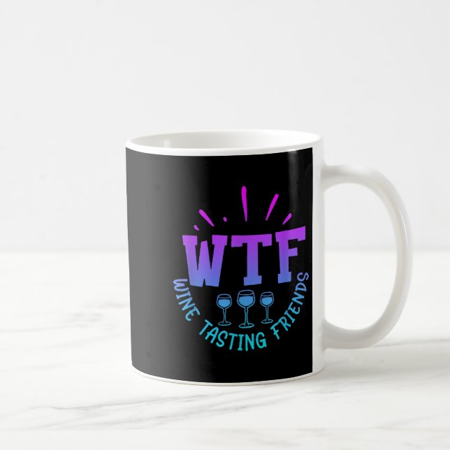 Caneca De Café Wtf Wine Tasting Friends Drinking Funny Saying Quo (Direita)