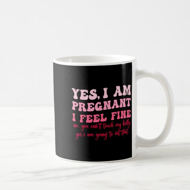 Caneca De Café Yes I Am Pregnant I Feel Fine Funny Pregnancy New  (Direita)