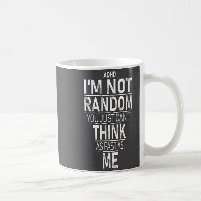 Caneca De Café Yes I Have Adhd I'm Not Random Funny Quotes_adhd A (Direita)