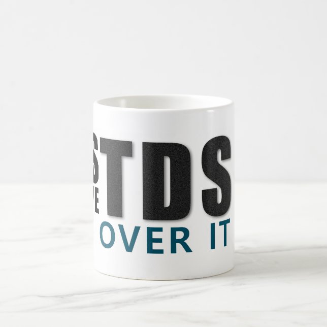 Caneca De Café YES I HAVE TDS GET OVER IT message (Centro)