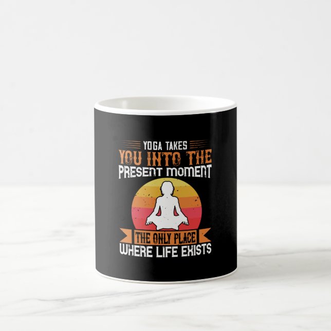Caneca De Café Yoga Leva Você Ao Único Lugar Onde A Vida Existe (Centro)