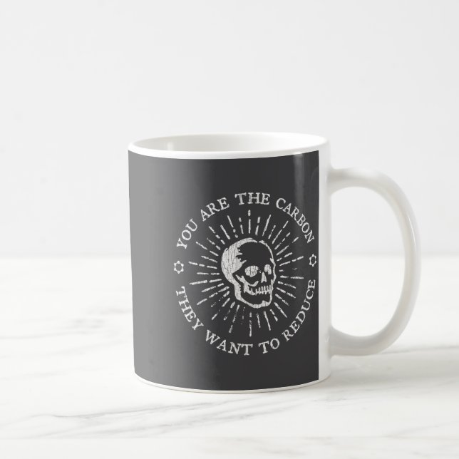 Caneca De Café You Are The Carbon They Want To Reduce Funny Sayin (Direita)