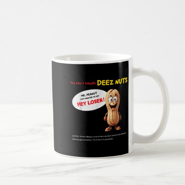 Caneca De Café You Can't Handle Deez Nuts, Funny , Peanut Allergy (Direita)