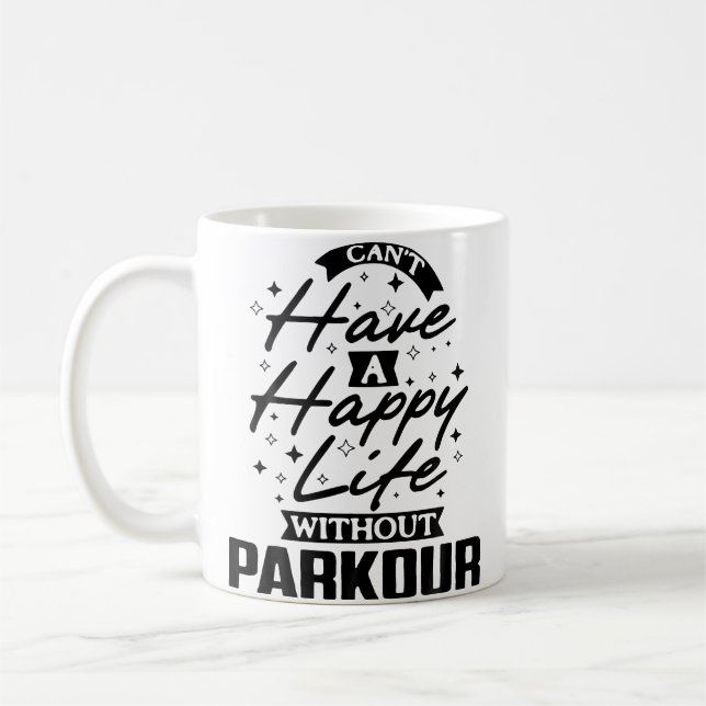 Caneca De Café You Can'T Have A Happy Life Without Parkour (Esquerda)