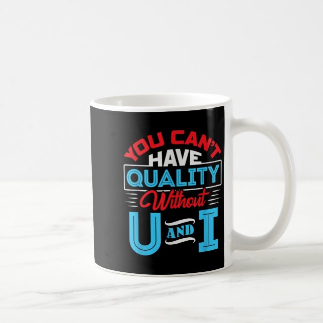 Caneca De Café You Can't Have Quality Without U And I - Qa Qualit (Direita)