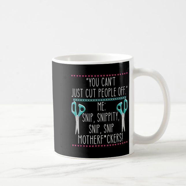 Caneca De Café You Can't Just Cut People Off Quote  (Direita)