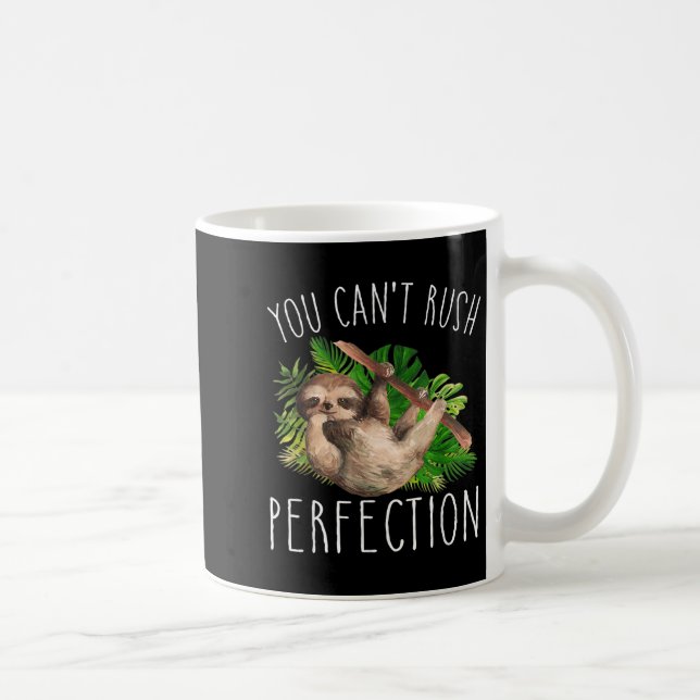 Caneca De Café You Can't Rush Perfection Funny Sloth  (Direita)