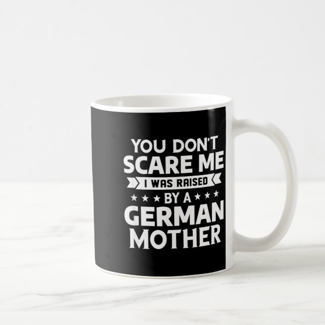 Caneca De Café You Don't E Me I Was Raised By A German Mother  (Direita)