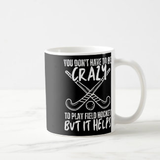 Caneca De Café You Don't Have To Be Crazy To Play Field Hockey Bu