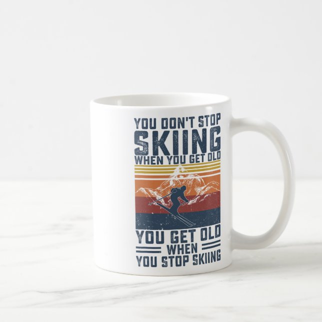 Caneca De Café You Don't Stop Skiing When You Get Old Skier Skiin (Direita)