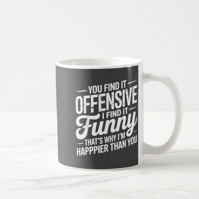 Caneca De Café You Find It Offensive I Find It Funny Sarcastic Me (Direita)
