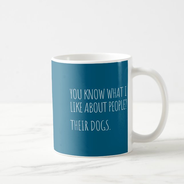 Caneca De Café You Know What I Like About People Their Dogs Funny (Direita)