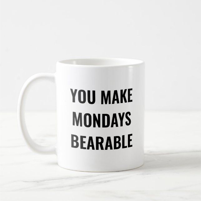 Caneca De Café You Make Mondays Bearable Motivational Quote (Esquerda)