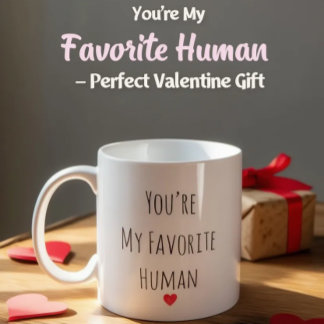 Caneca De Café You’re My Favorite Human Valentine Mug – Costum