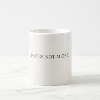 Caneca De Café You’re Not Alone Mug – Support & Reassurance Mug