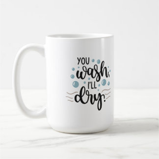 Caneca De Café You Wash, I’ll Dry – Cute Kitchen Quote Design for