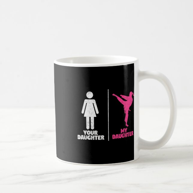 Caneca De Café Your Daughter My Daughter Martial Arts Lovers Prou (Direita)