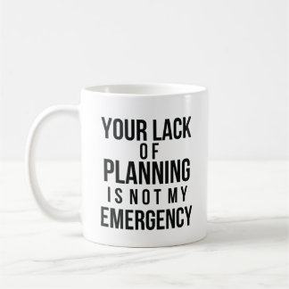 Caneca De Café Your Lack of Planning coffee mug