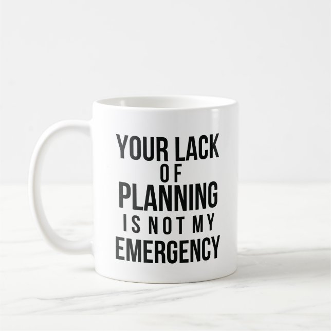 Caneca De Café Your Lack of Planning coffee mug (Esquerda)