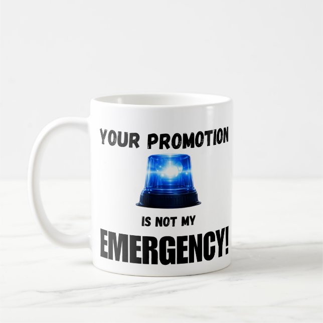 Caneca De Café Your Promotion Is Not My Emergency Mug (Esquerda)