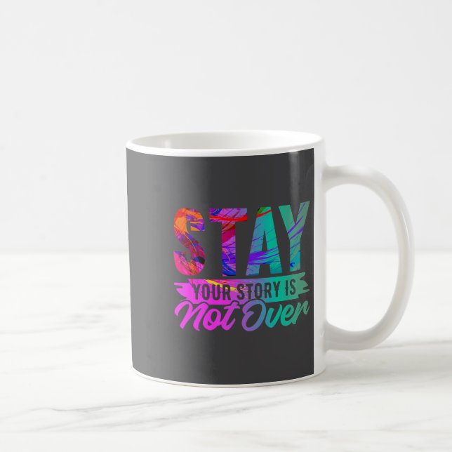 Caneca De Café Your Story Is Not Over Stay Shirt Suicide Preventi (Direita)