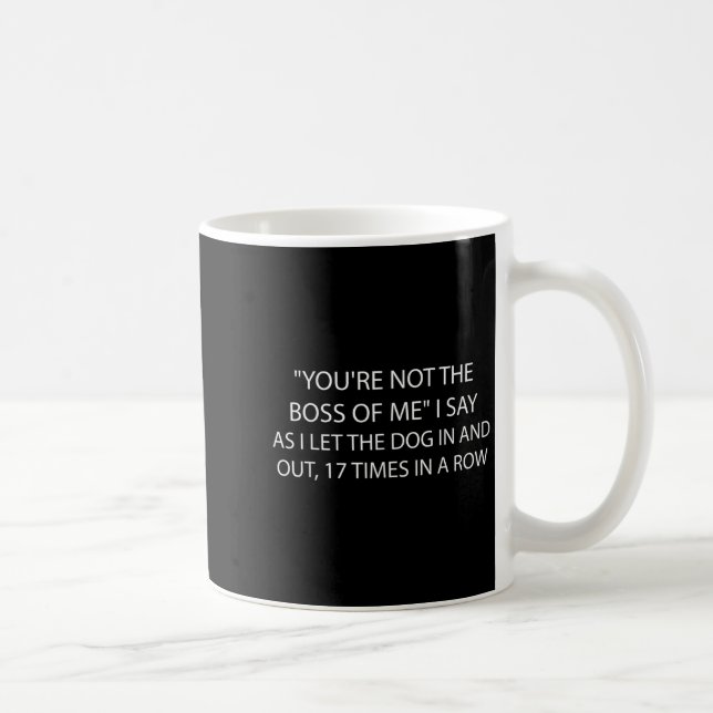 Caneca De Café You're Not The Boss Of Me Funny Dog Owner Saying Q (Direita)